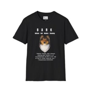 B.A.R.K. - Believe  And  Rejoice  Knowing -  Unisex Softstyle T-Shirt - Sheltie - Shetland sheepdog