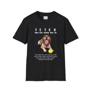 F.E.T.C.H.  - Follow Every Teaching Christ Has  -  Unisex Softstyle T-Shirt