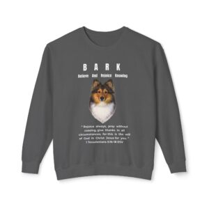 B.A.R.K. - Believe  And  Rejoice  Knowing - Unisex Lightweight Crewneck Sweatshirt - Sheltie - Charlie