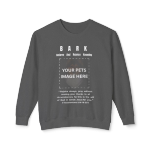 Personalized BARK Christian Pet Sweatshirt | Custom Dog Photo Crewneck | 1 Thessalonians 5:16-18